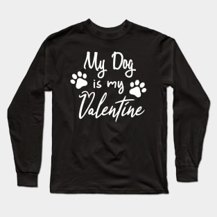 Dog Is My Valentine Long Sleeve T-Shirt